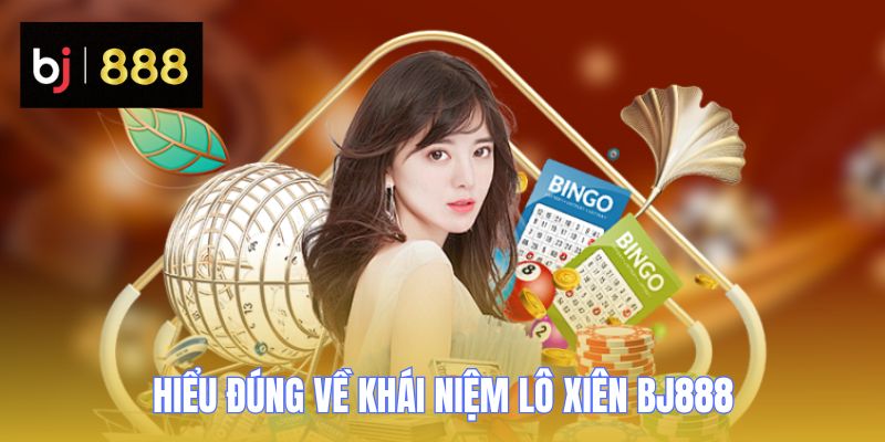 lo xien bj888 khai niem