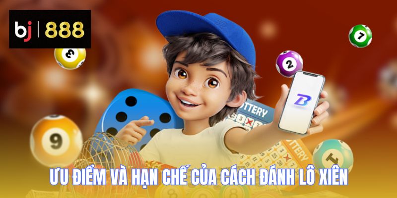 lo xien bj888 uu diem han che