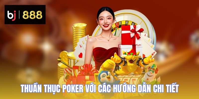 Thuần thục Poker với các hướng dẫn chi tiết