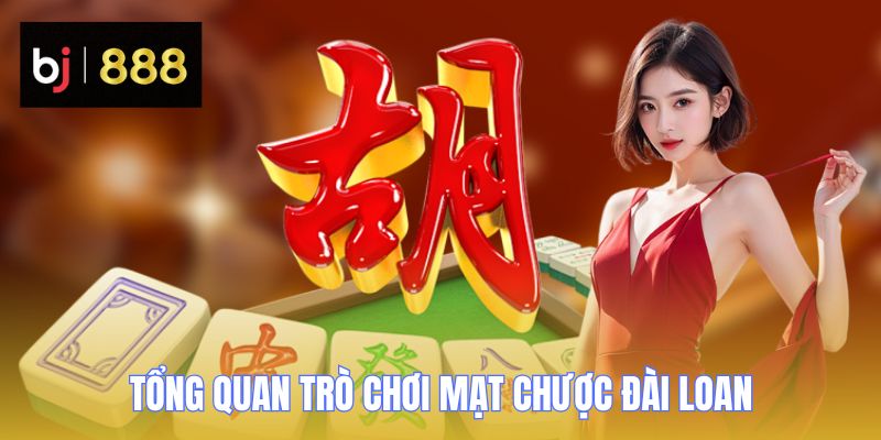 Tổng quan trò chơi mạt chược Đài Loan