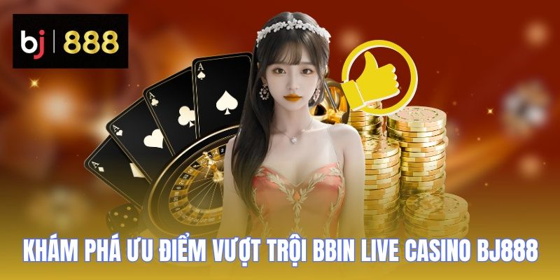 bbin live casino bj888 uu diem