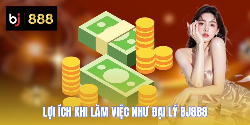 dai ly bj888 loi ich dai ly bj888 loi ich
