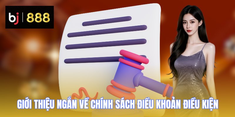 dieu khoan dieu kien gioi thieu BJ888 Giới thiệu ngắn về chính sách điều khoản điều kiện