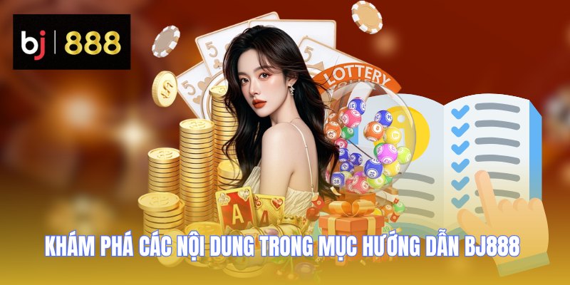 huong dan bj888 kham pha