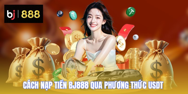 nap tien bj888 usdt