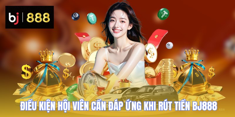 rut tien bj888 dieu kien