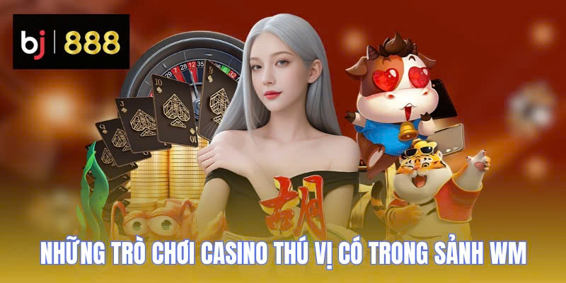 wm casino bj888 nhung tro choi