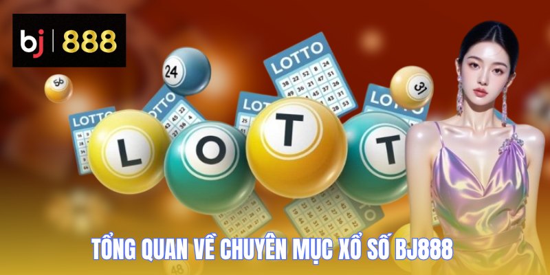 xo so bj888 tong quan xo so bj888 tong quan