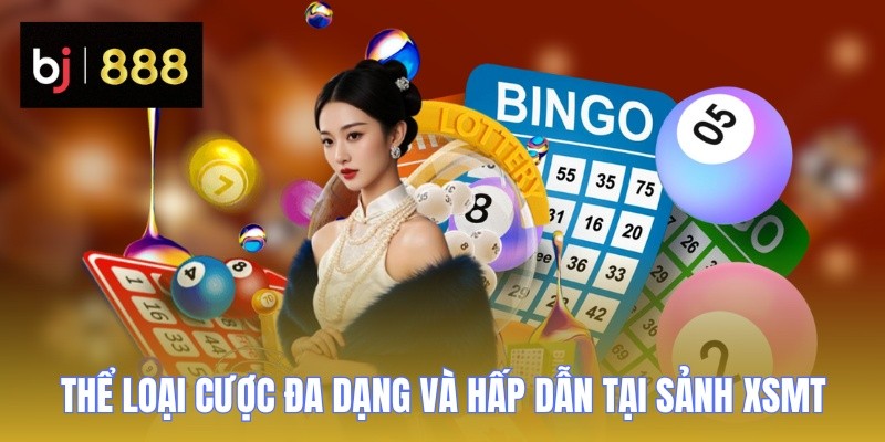 xo so mien trung bj888 the loai Thể loại cược đa dạng và hấp dẫn tại sảnh XSMT
