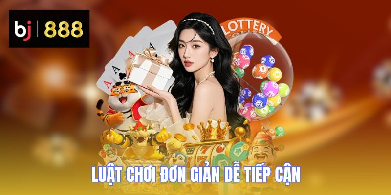 Luật chơi đơn giản dễ tiếp cận